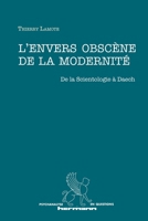 L'envers obscène de la modernité: De la Scientologie à Daech (French Edition) 2705694838 Book Cover