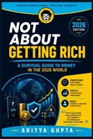 Not About Getting Rich: A Survival Guide to Money in the 2026 World B0HDC8C21Y Book Cover