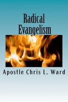 Radical Evangelism: Reaching the World Around you in 1 Minute or less. 1512361054 Book Cover