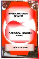Hosea Marries Gomer: God's Dealing With Israel 0988293315 Book Cover