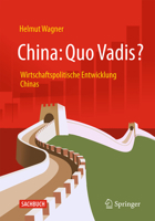 China: Quo Vadis?: Wirtschaftspolitische Entwicklung Chinas (German Edition) 3658468157 Book Cover