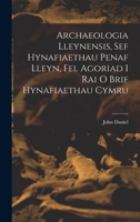 Archaeologia Lleynensis, Sef Hynafiaethau Penaf Lleyn, Fel Agoriad I Rai O Brif Hynafiaethau Cymru 1017540403 Book Cover