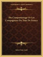 The Companionage Or Les Compagnons Du Tour De France 1425366562 Book Cover