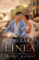 Cruzar la Línea: Una novela de amor, destino y segundas oportunidades (Spanish Edition) 1996999028 Book Cover