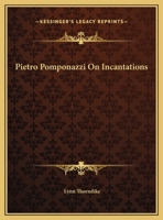 Pietro Pomponazzi On Incantations 1425373607 Book Cover