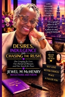 Desires, Indulgence and Chasing the Rush: Our Longing for Love, Our Pursuit of Pleasure, and Our Search for Peace B0HKLGMBSV Book Cover