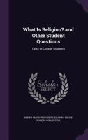What is Religion? and Other Student Questions 1110633556 Book Cover