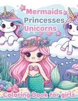 Mermaids Princesses Unicorns Coloring Book for Girls: 50 Simple and Magical Illustrations for Kids Ages 3-8 B0CRKC8CHD Book Cover