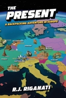 The Present: A Backpacking Adventure in Europe B0GQDNYD46 Book Cover