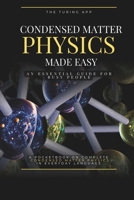 Condensed Matter Physics Made Simple: An Essential Guide for Busy People, in Everyday Language (Advanced Physics in Everyday Langauge) 9199156962 Book Cover