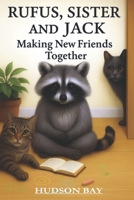 RUFUS, SISTER AND JACK: Making New Friends Together (Little Big Days) 1998517918 Book Cover