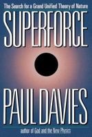 Superforce: The Search for a Grand Unified Theory of Nature 0671476858 Book Cover