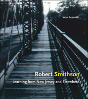Robert Smithson: Learning from New Jersey and Elsewhere 0262182270 Book Cover