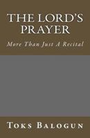 The Lord's Prayer: More Than Just a Recital 1540816257 Book Cover