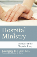 Hospital Ministry: The Role of the Chaplain Today 1597528145 Book Cover