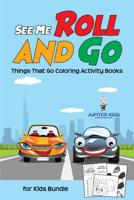 See Me Roll and Go: Things That Go Coloring Activity Books for Kids Bundle 1541972686 Book Cover
