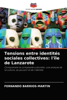 Tensions entre identités sociales collectives: l'île de Lanzarote: Comprendre la complexité culturelle: une analyse de la culture, du pouvoir et de l'identité 6203266663 Book Cover