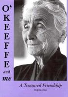 O'Keeffe and Me: A Treasured Friendship 0870814060 Book Cover