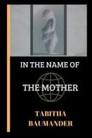 In The Name of the Mother 1723193666 Book Cover