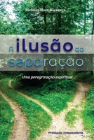 A Ilusão da Separação: Uma Peregrinação Espiritual 6587353096 Book Cover