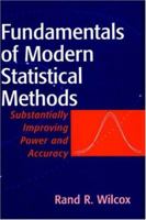 Fundamentals of Modern Statistical Methods: Substantially Improving Power and Accuracy 0387951571 Book Cover