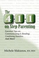 The 4-1-1 on Step Parenting: Essential Tips on: Communicating & Bonding; Combining Families; And More! 0983664633 Book Cover