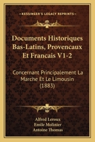 Documents Historiques Bas-Latins, Provencaux Et Francais V1-2: Concernant Principalement La Marche Et Le Limousin (1883) 1168165857 Book Cover