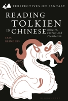 Reading Tolkien in Chinese: Religion, Fantasy and Translation (Perspectives on Fantasy) 1350374644 Book Cover