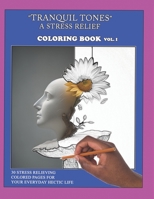 "Tranquil Tones” - A Stress Relief Coloring Book" B0CWMC6S3B Book Cover