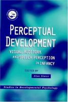 Perceptual Development: Visual, Auditory and Speech Perception in Infancy (Studies in Developmental Psychology Series) 086377850X Book Cover
