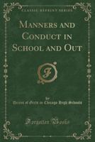 Manners and Conduct in School and Out 1332058396 Book Cover
