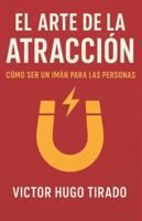 El Arte de la Atracción: Como ser un imán para las personas B0G4S5RRKN Book Cover