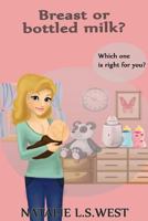 Breast or Bottled Milk: Which One Is Right For You? 1537248480 Book Cover