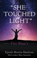 "She Touched Light": Fire Blaze's 1662881576 Book Cover