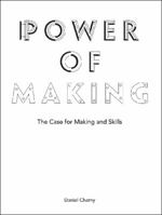 Power of Making: The Case for Making and Skills 1851776532 Book Cover