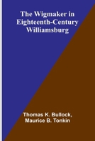 The Wigmaker in Eighteenth-Century Williamsburg 9368397929 Book Cover