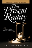 This Present Reality: Breaking the Timeline of Our Adversary 1973679620 Book Cover