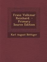 Franz Volkmar Reinhard. - Primary Source Edition 0274683865 Book Cover