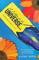 A LETTER TO THE UNIVERSE?: A journey for us all. 1982265434 Book Cover