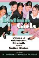 Latina Girls: Voices of Adolescent Strength in the U.S. 0814719775 Book Cover