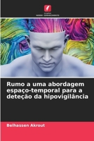 Rumo a uma abordagem espaço-temporal para a deteção da hipovigilância (Portuguese Edition) 6209556698 Book Cover