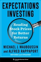 Expectations Investing: Reading Stock Prices for Better Returns, Revised and Updated 0231203047 Book Cover