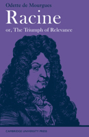 Racine or, The Triumph of Relevance (Major European Authors Series) 0521094283 Book Cover