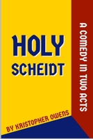 Holy Scheidt: A Comedy in Two Acts B08HGRWCDZ Book Cover
