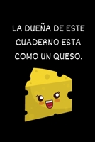 La due�a de este cuaderno esta como un queso: Cuaderno o libro de cata de quesos - 16 cm x 23 cm, 102 p�ginas - P�ginas prefabricadas para llevar un registro ordenado de tus catas de quesos - Regalo i 167400169X Book Cover