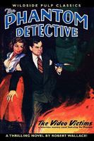 The Phantom Detective - The Video Victims - Spring, 1951 56/1 1434458652 Book Cover