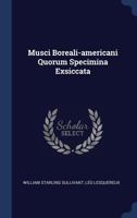 Musci Boreali-Americani Quorum Specimina Exsiccata 134041709X Book Cover