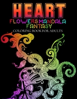 Heart Flowers fantasy Mandala Coloring Book For Adults: : Adult Relaxation Coloring Book with Heart Flowers Mandala B094CXWT71 Book Cover