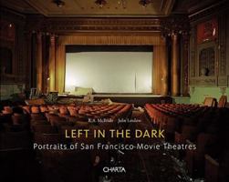 Left In The Dark: Portraits of San Francisco Movie Theatres 8881587807 Book Cover