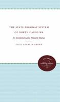 The State Highway System of North Carolina: Its Evolution and Present Status 1469609134 Book Cover